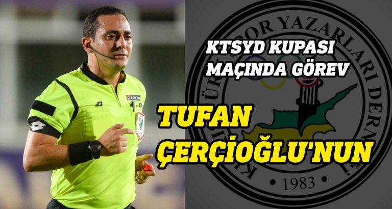 KTSYD KUPASI MAÇININ HAKEMİ ÇERÇİOĞLU